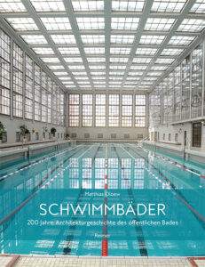 Matthias Oloew: Schwimmbäder. 200 Jahre Architekturgeschichte des öffentlichen Bades.